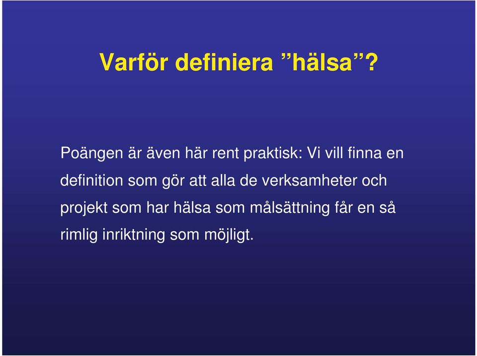 en definition som gör att alla de verksamheter och