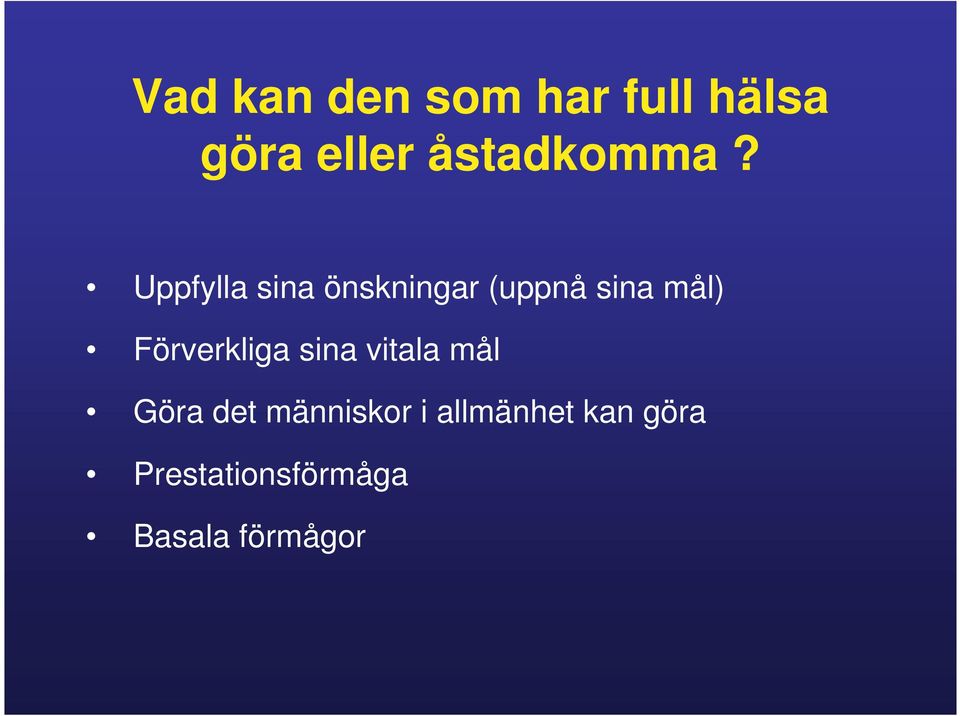 Uppfylla sina önskningar (uppnå sina mål)