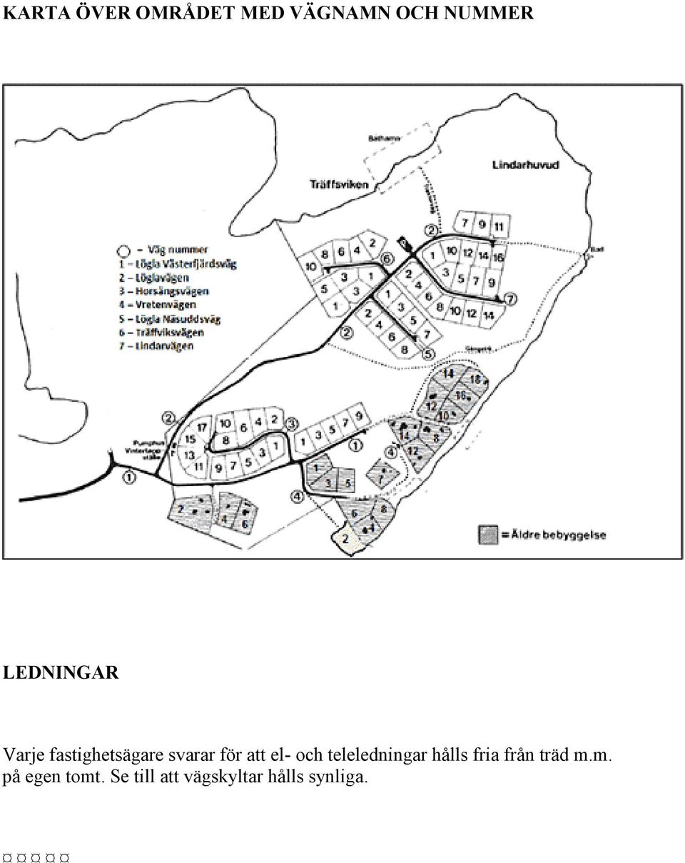 el- och teleledningar hålls fria från träd m.