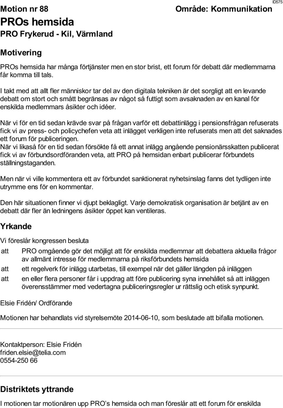 enskilda medlemmars åsikter och idéer.