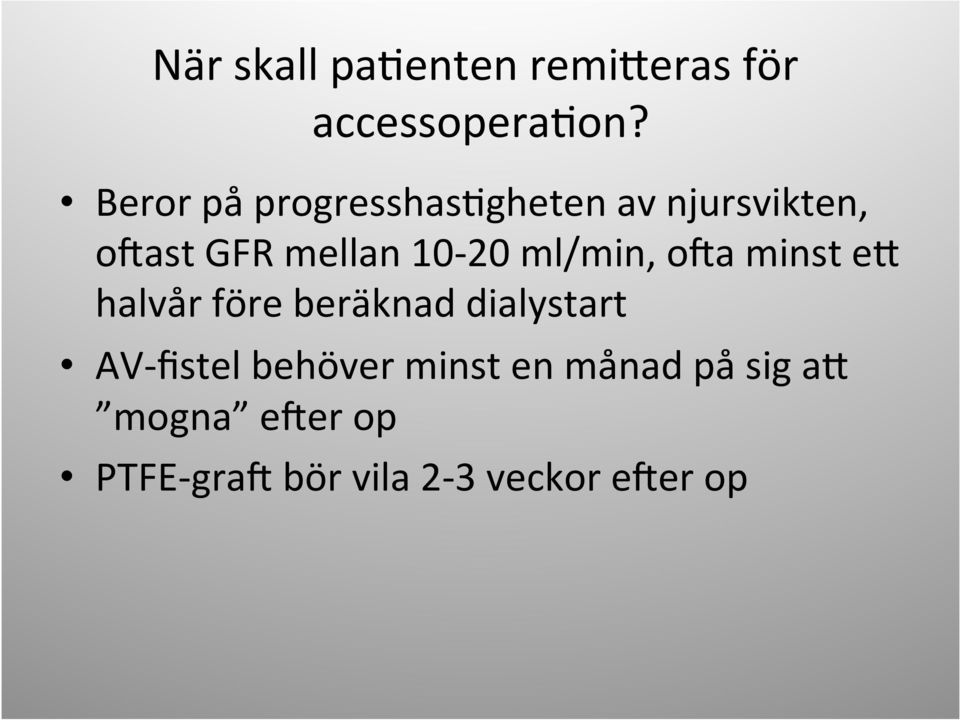 ml/min, oya minst ev halvår före beräknad dialystart AV- fistel