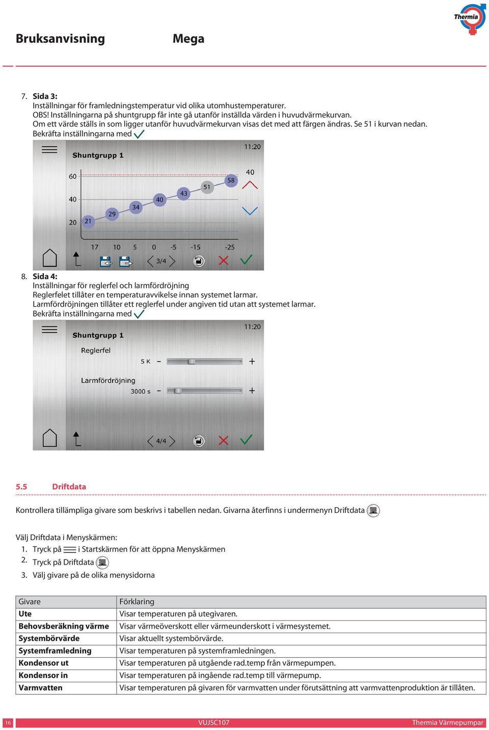 Sida 4: Inställningar för reglerfel och larmfördröjning Reglerfelet tillåter en temperaturavvikelse innan systemet larmar.