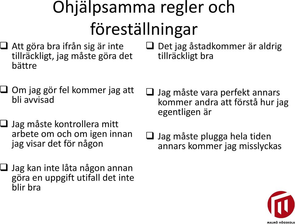 om igen innan jag visar det för någon Jag måste vara perfekt annars kommer andra att förstå hur jag egentligen är Jag