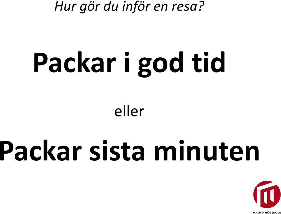 Packar i god tid