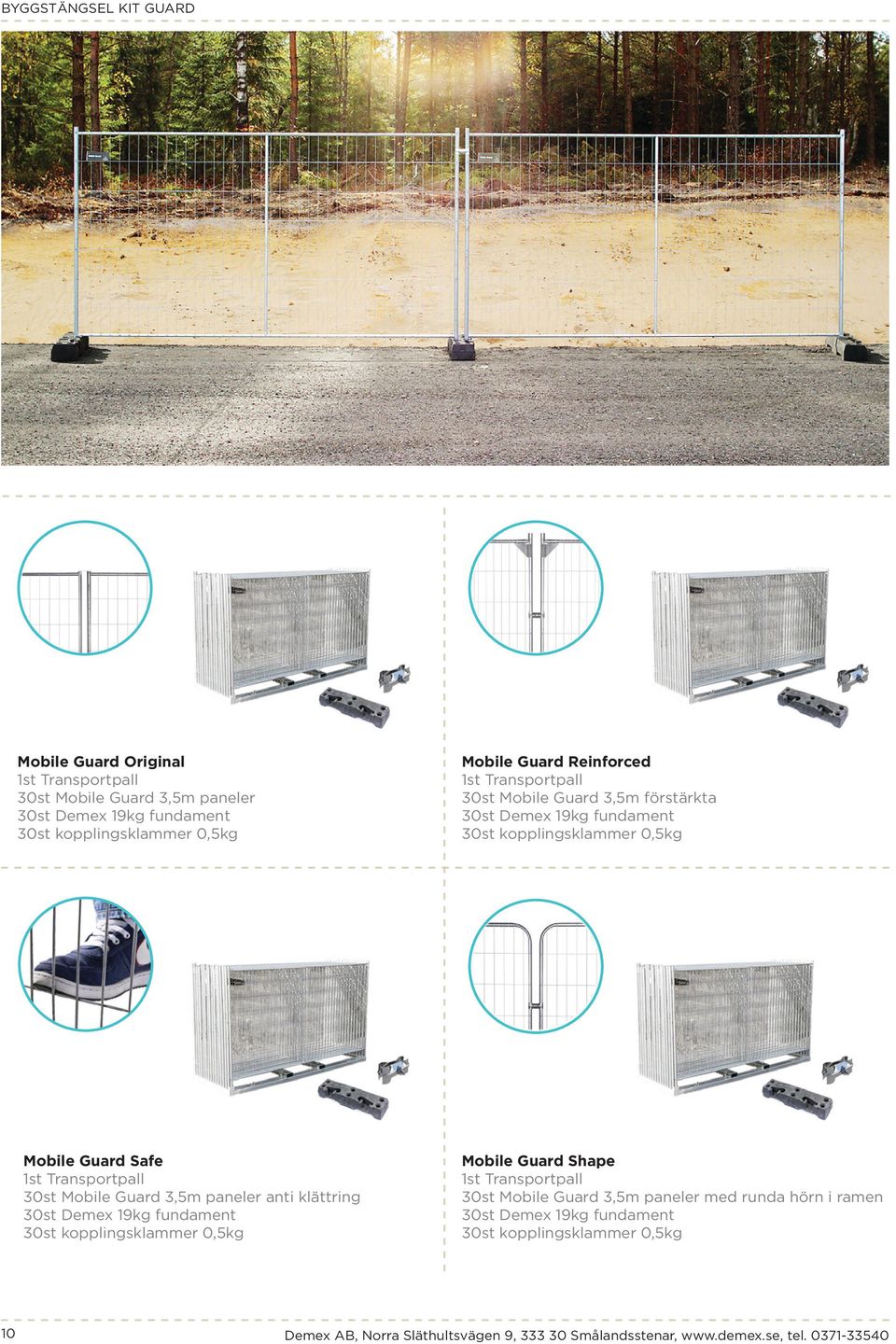 kopplingsklammer 0,5kg Mobile Guard Safe 1st Transportpall 30st Mobile Guard 3,5m paneler anti klättring 30st Demex 19kg fundament 30st