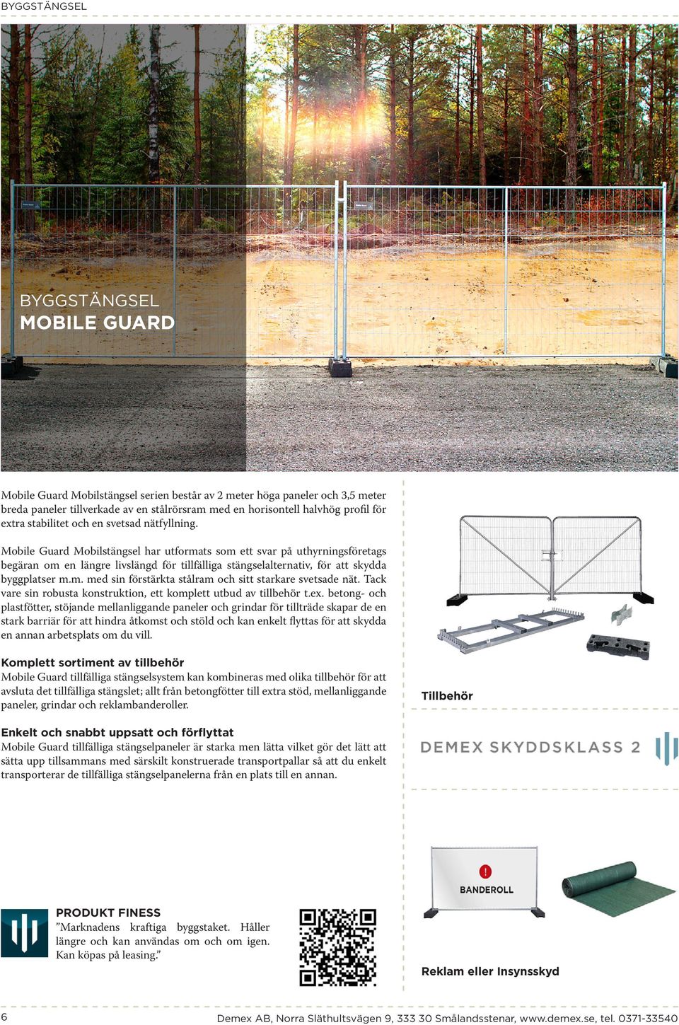 Mobile Guard Mobilstängsel har utformats som ett svar på uthyrningsföretags begäran om en längre livslängd för tillfälliga stängselalternativ, för att skydda byggplatser m.m. med sin förstärkta stålram och sitt starkare svetsade nät.