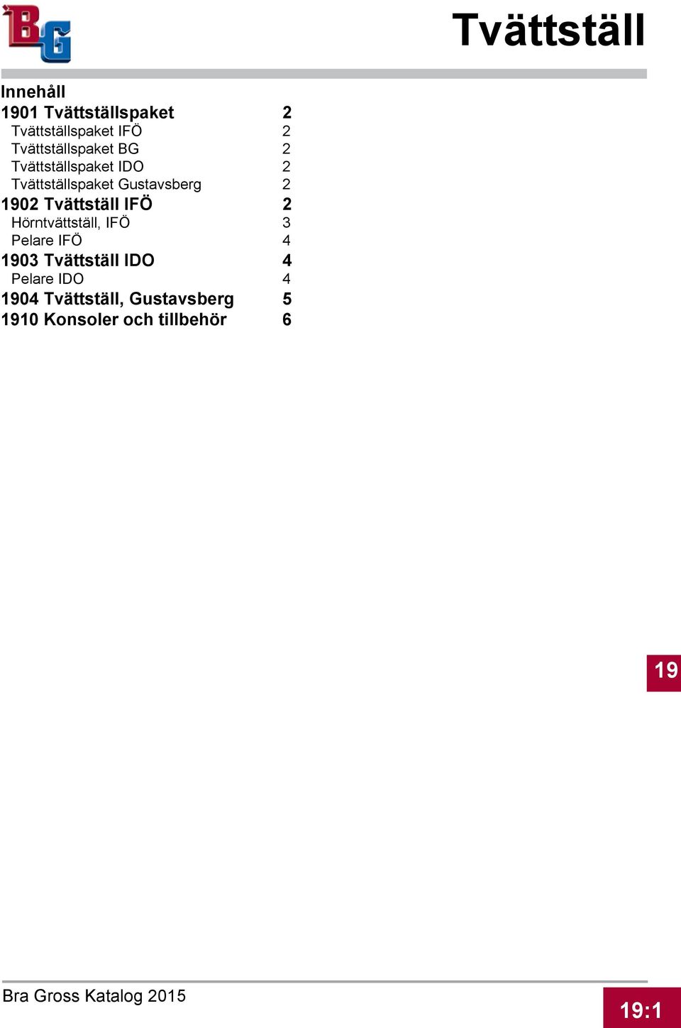 Tvättställ IFÖ 2 Hörntvättställ, IFÖ 3 Pelare IFÖ 4 1903 Tvättställ IDO