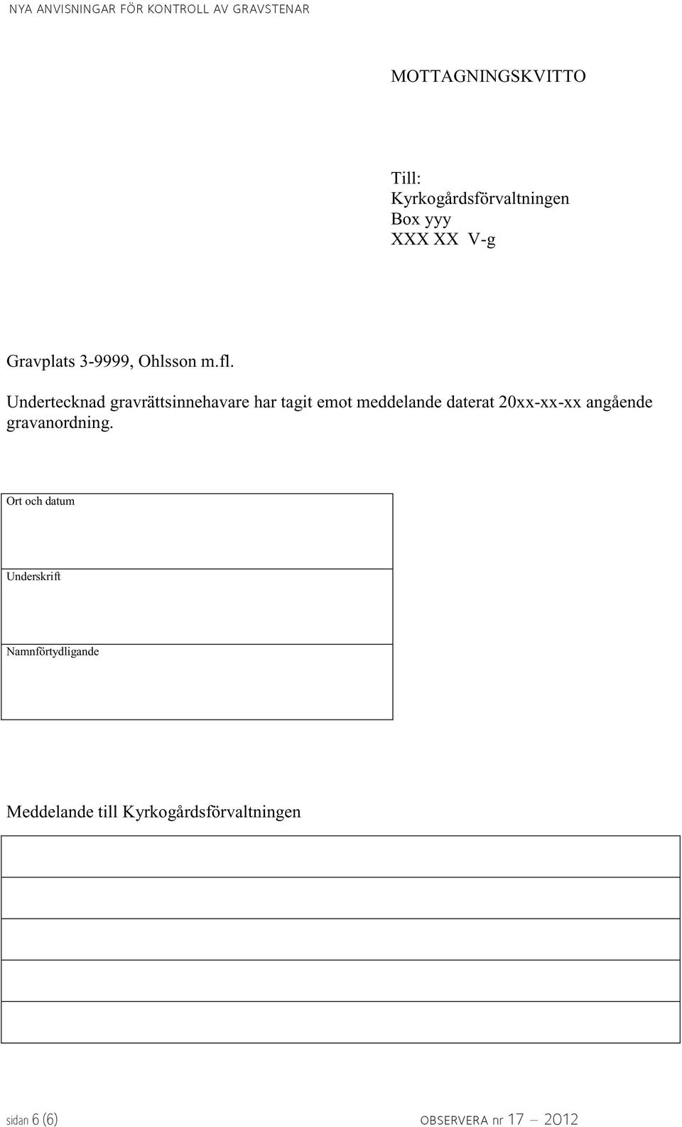 Undertecknad gravrättsinnehavare har tagit emot meddelande daterat 20xx-xx-xx