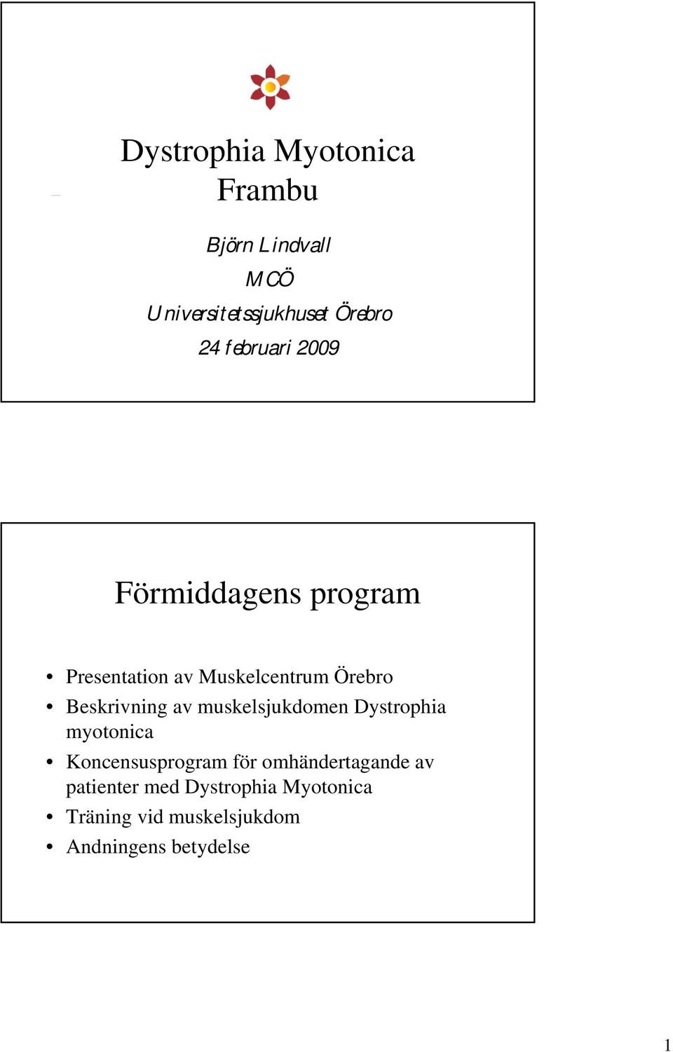 Beskrivning av muskelsjukdomen Dystrophia myotonica Koncensusprogram för