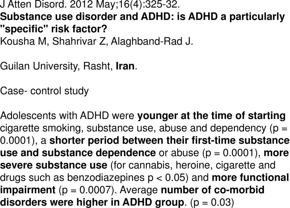 Case- control study Adolescents with ADHD were younger at the time of starting cigarette smoking, substance use, abuse and dependency (p = 0.