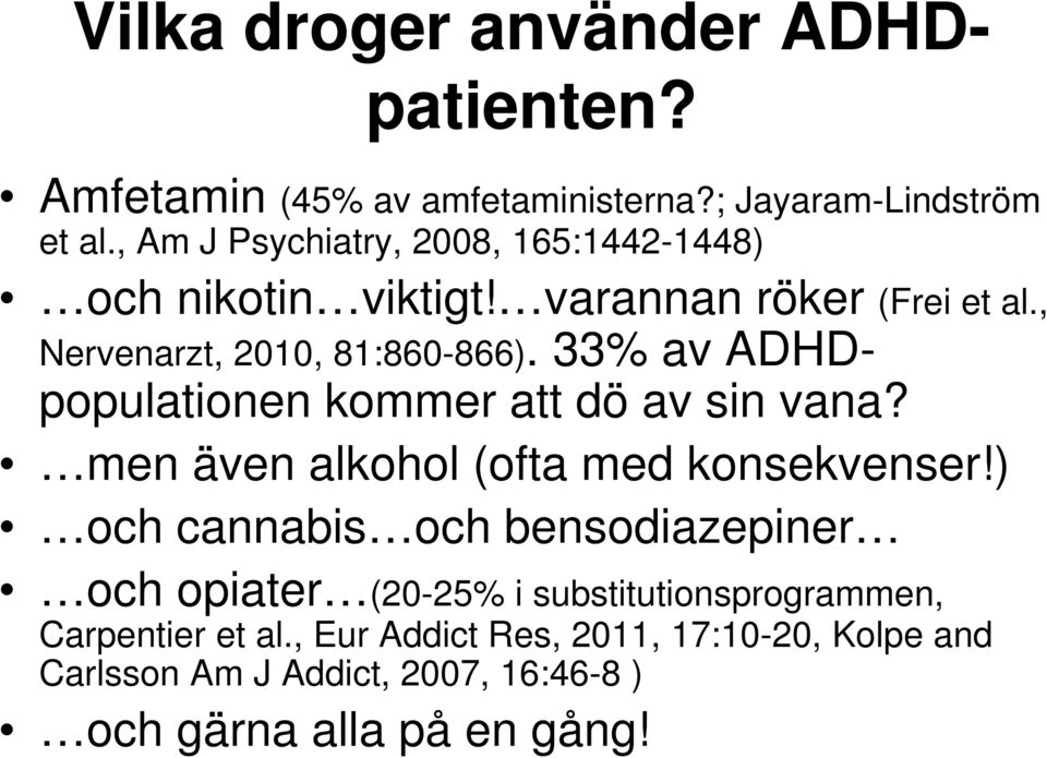 33% av ADHDpopulationen kommer att dö av sin vana? men även alkohol (ofta med konsekvenser!