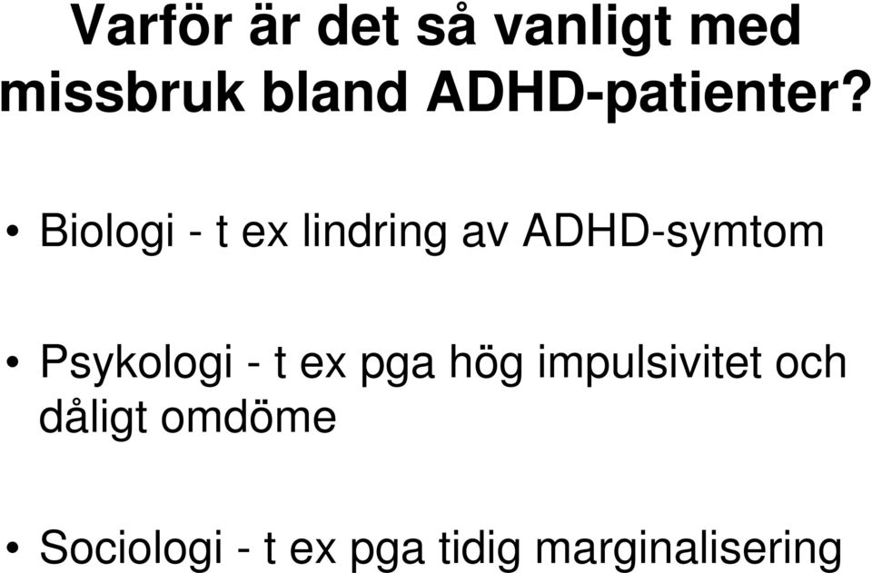 Biologi - t ex lindring av ADHD-symtom Psykologi