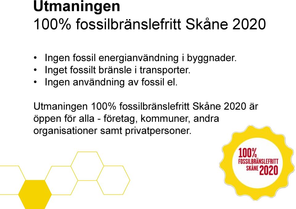 Ingen användning av fossil el.