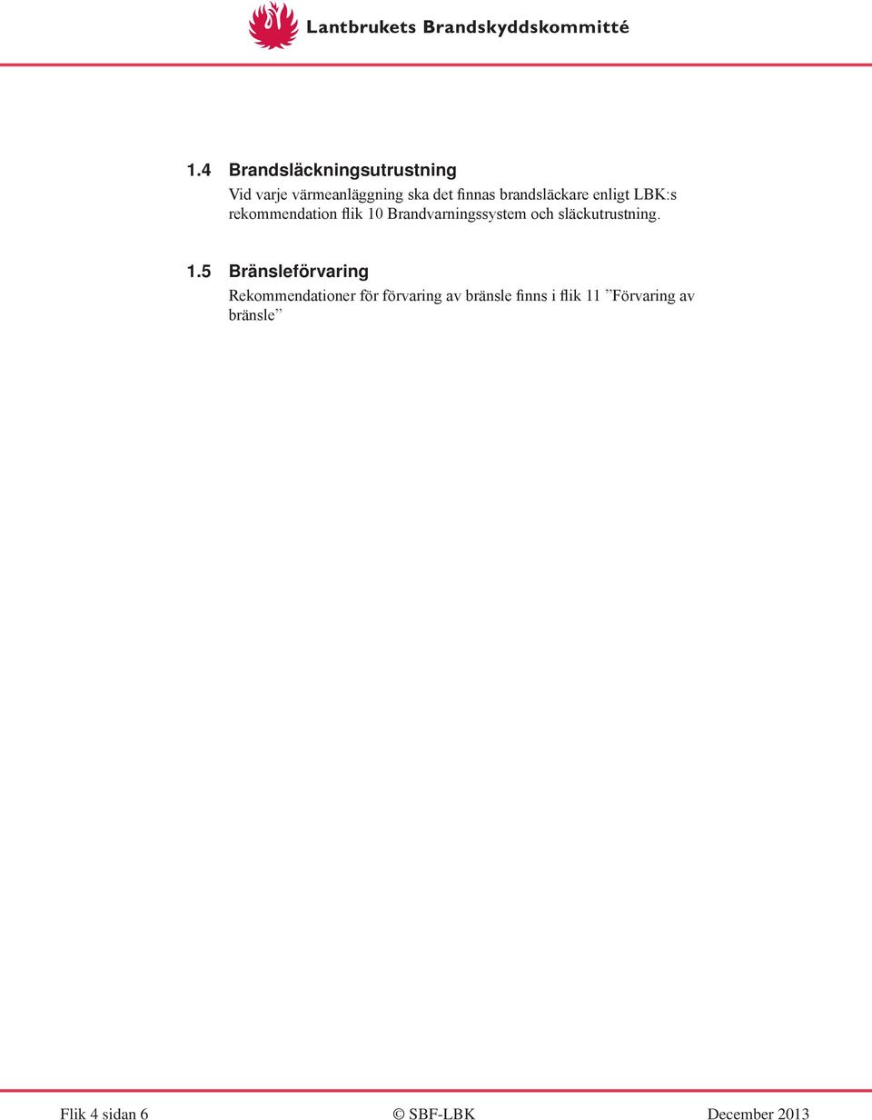 släckutrustning. 1.