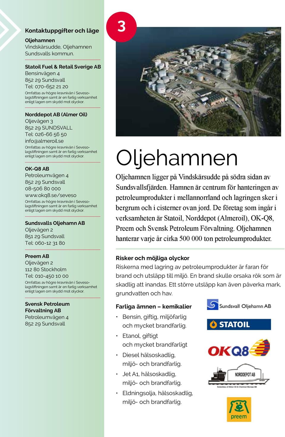 se OK-Q8 AB Petroleumvägen 4 852 29 Sundsvall 08-506 80 000 www.okq8.