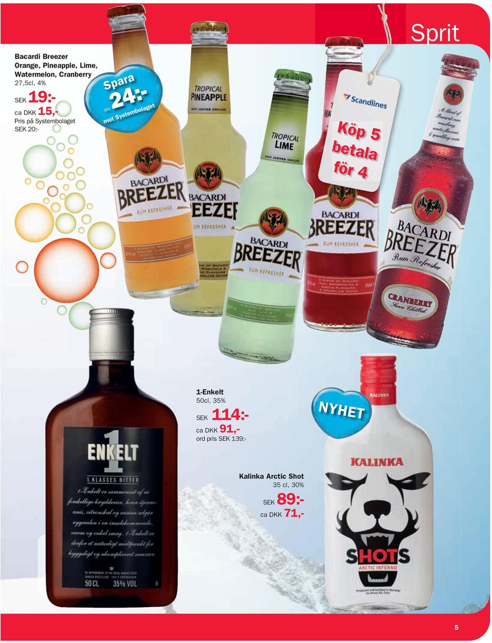 24:- mot Systembolaget Köp 5 betala 4 sprit 1-Enkelt 50cl,