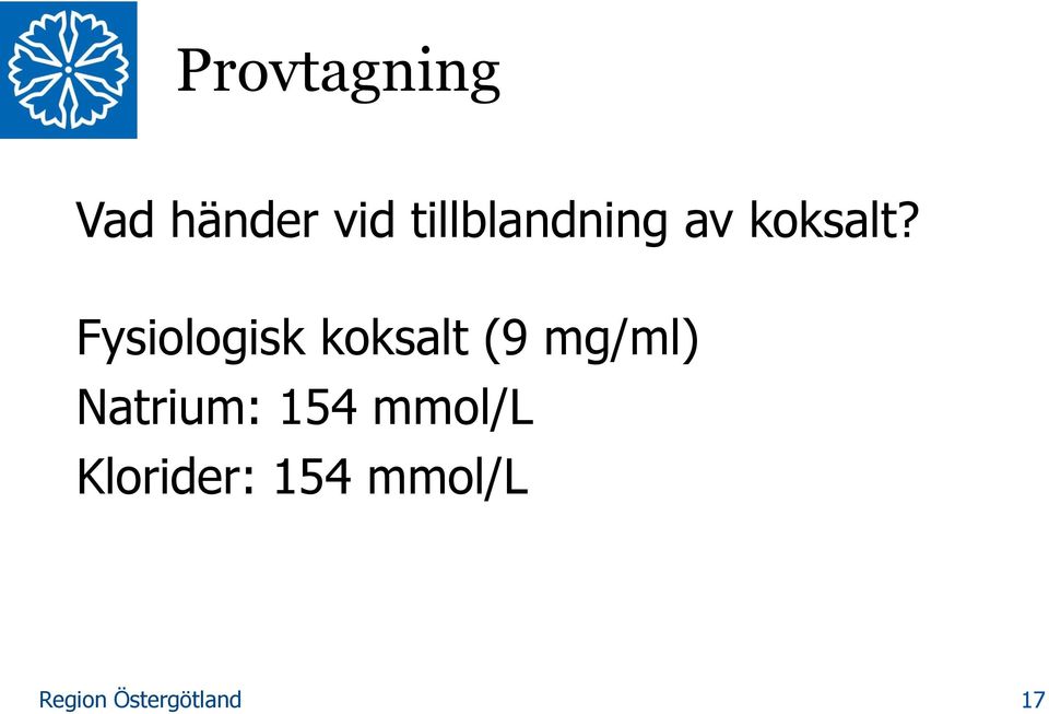 Fysiologisk koksalt (9 mg/ml)