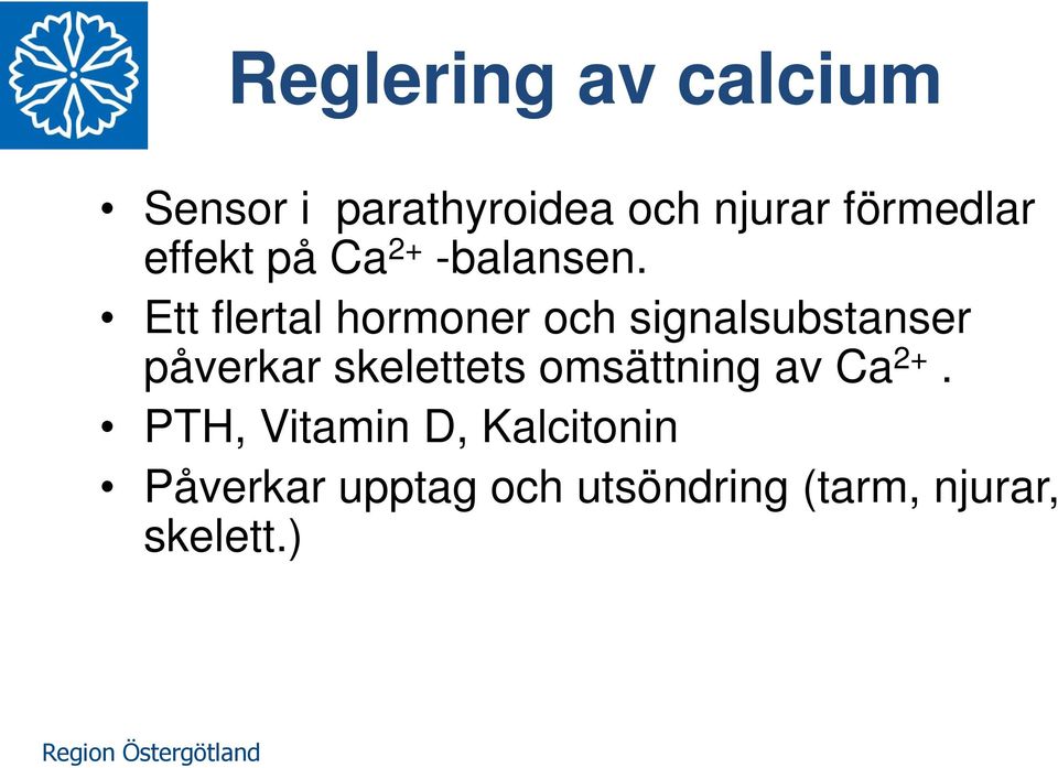 Ett flertal hormoner och signalsubstanser påverkar skelettets