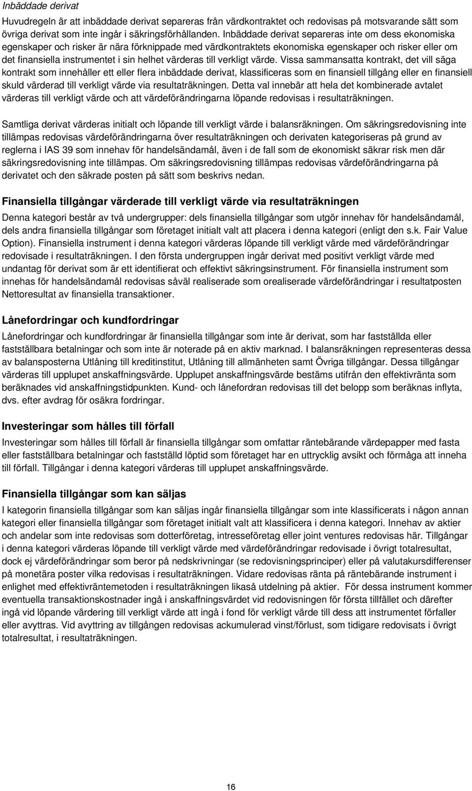 värderas till verkligt värde.