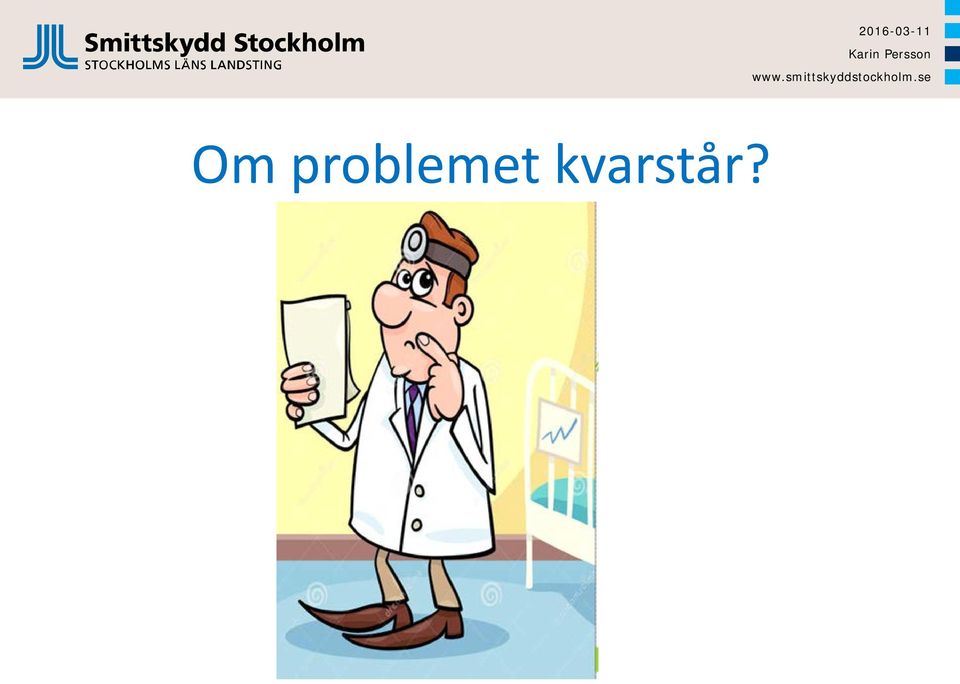 kvarstår?