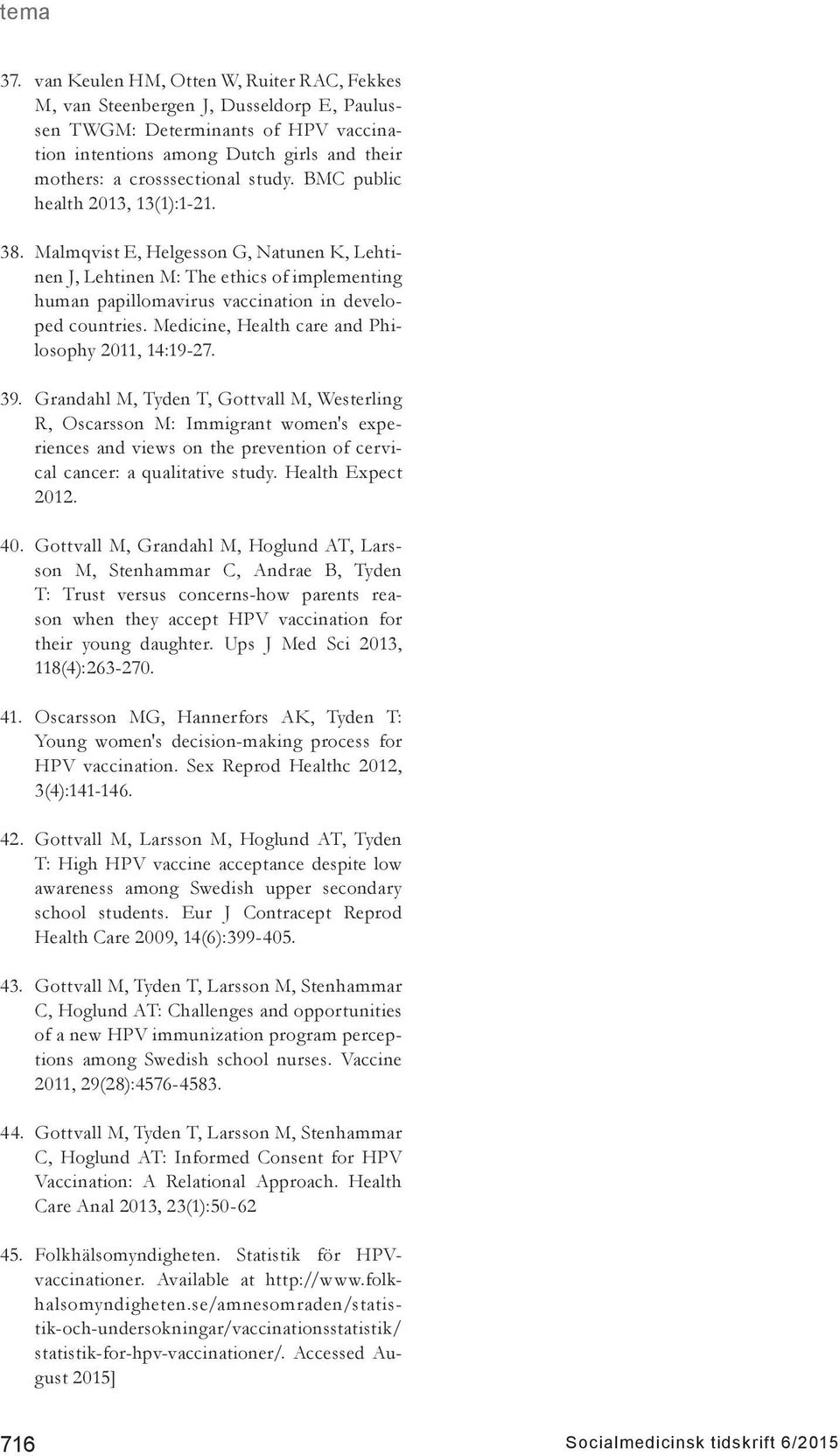 Medicine, Health care and Philosophy 2011, 14:19-27. 39.