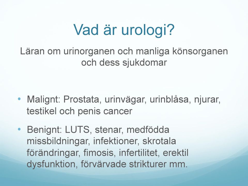 Prostata, urinvägar, urinblåsa, njurar, testikel och penis cancer Benignt: