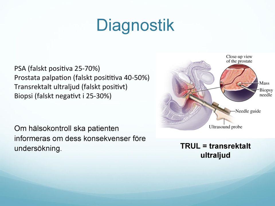 (falskt nega>vt i 25-30%) Om hälsokontroll ska patienten