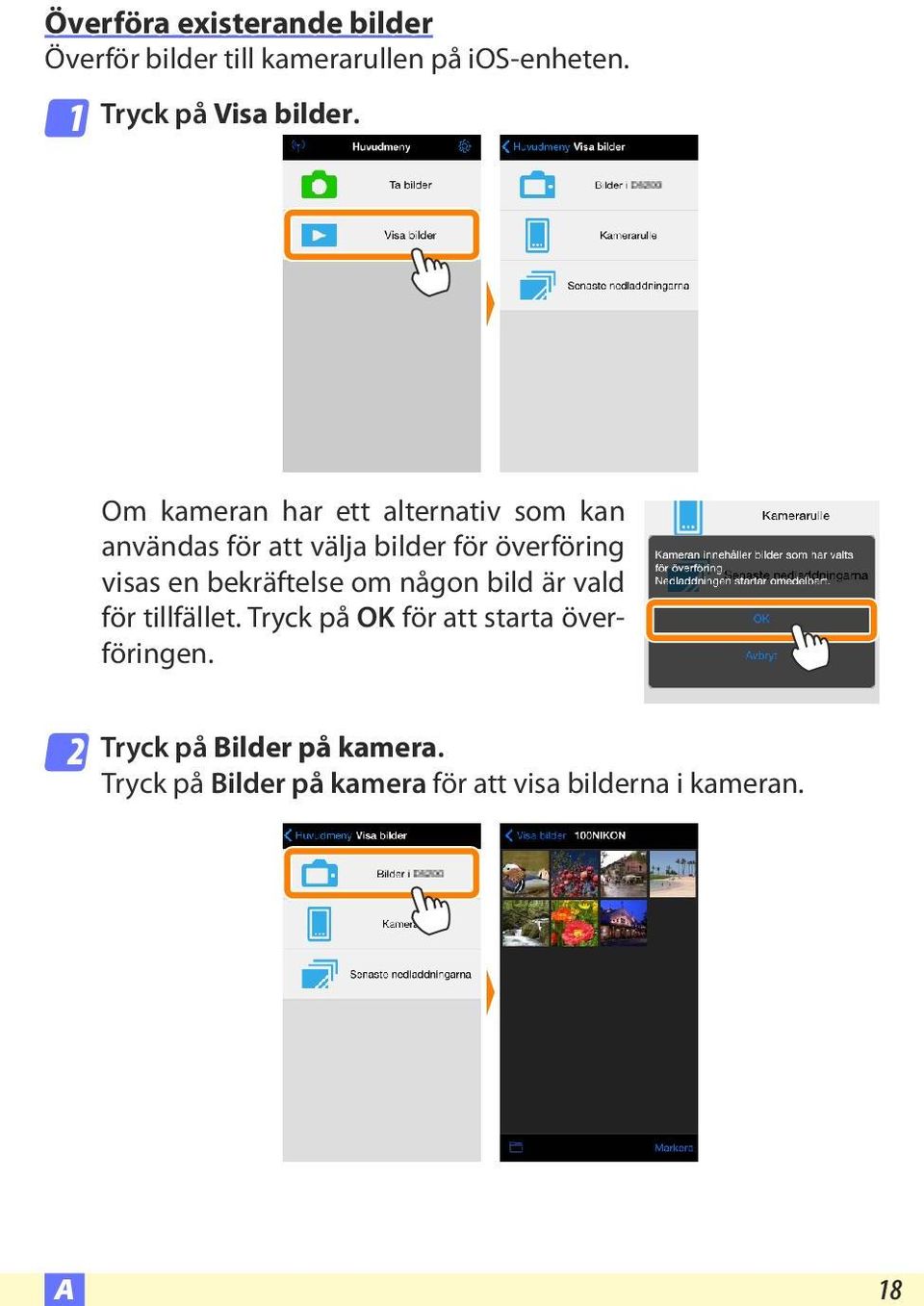 Om kameran har ett alternativ som kan användas för att välja bilder för överföring visas en