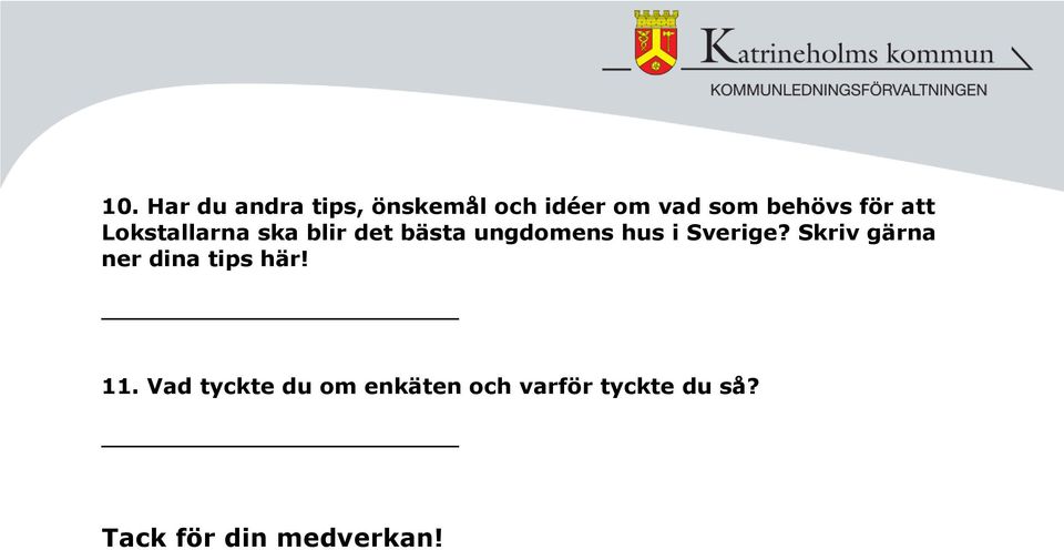 hus i Sverige? Skriv gärna ner dina tips här! 11.