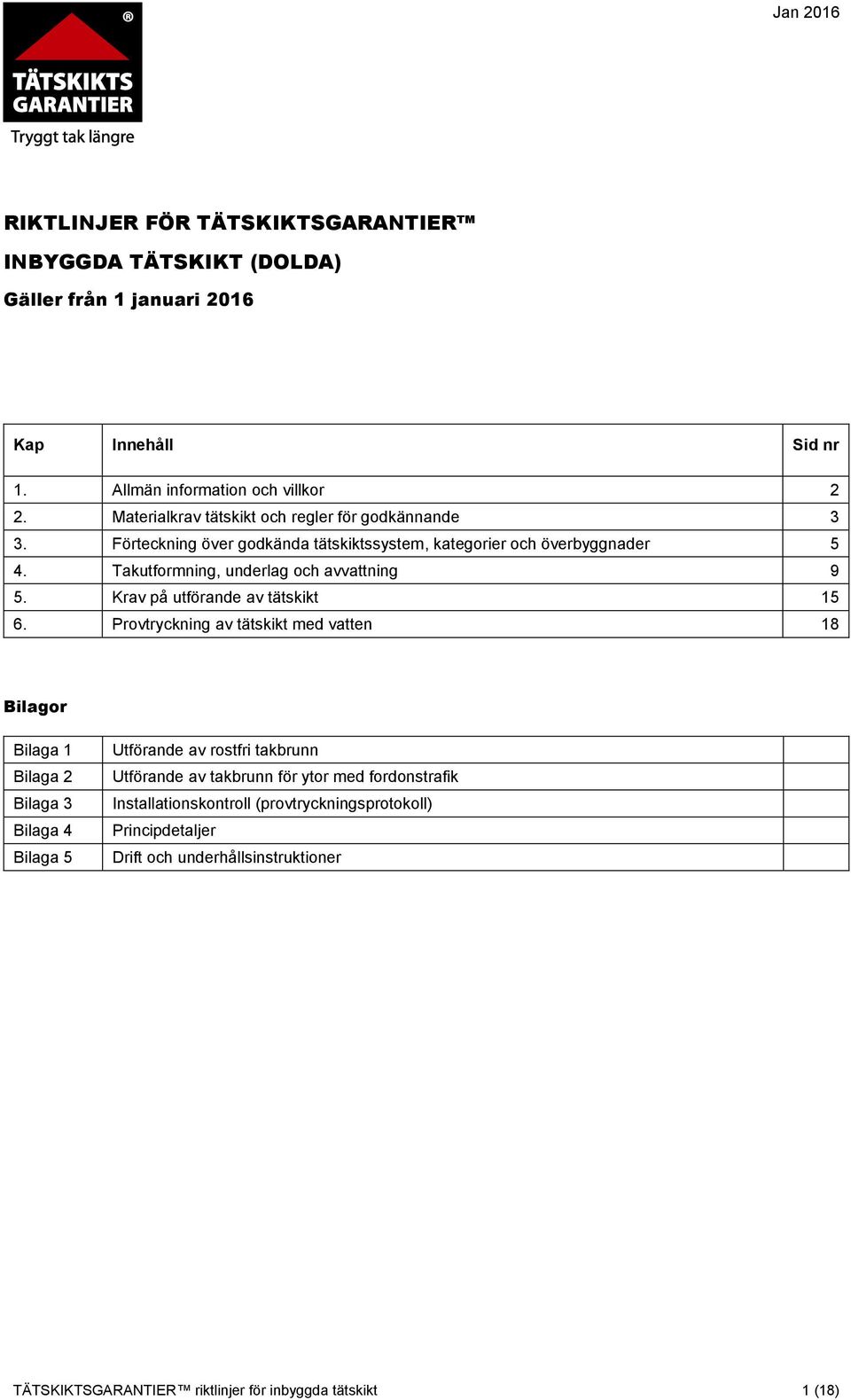 Krav på utförande av tätskikt 15 6.