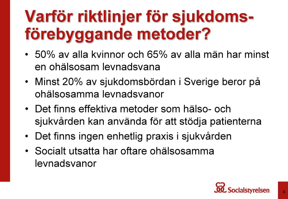 sjukdomsbördan i Sverige beror på ohälsosamma levnadsvanor Det finns effektiva metoder som hälso-