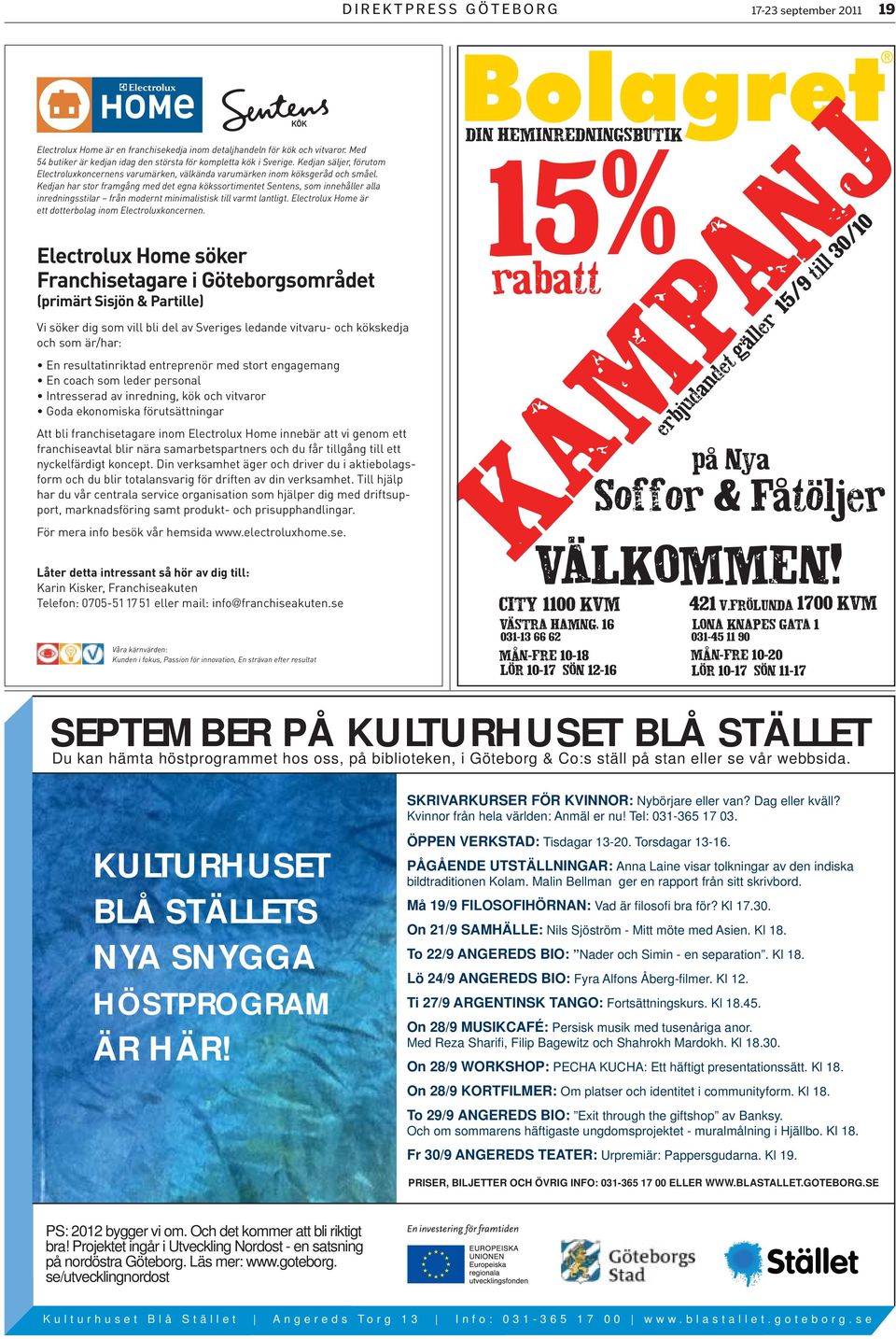 Kedjan har stor framgång med det egna kökssortimentet Sentens, som innehåller alla inredningsstilar från modernt minimalistisk till varmt lantligt.