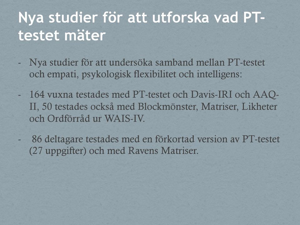 och Davis-IRI och AAQ- II, 50 testades också med Blockmönster, Matriser, Likheter och Ordförråd ur