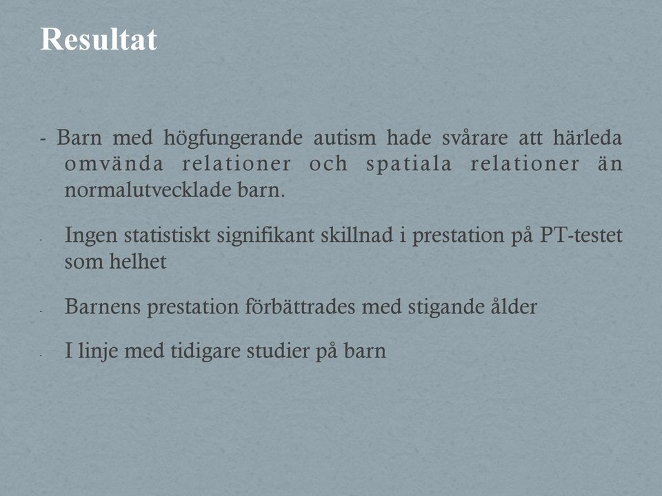 - Ingen statistiskt signifikant skillnad i prestation på PT-testet som