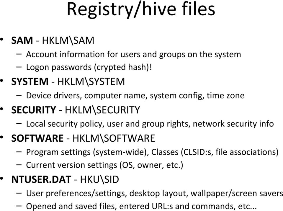 rights, network security info SOFTWARE - HKLM\SOFTWARE Program settings (system-wide), Classes (CLSID:s, file associations) Current version