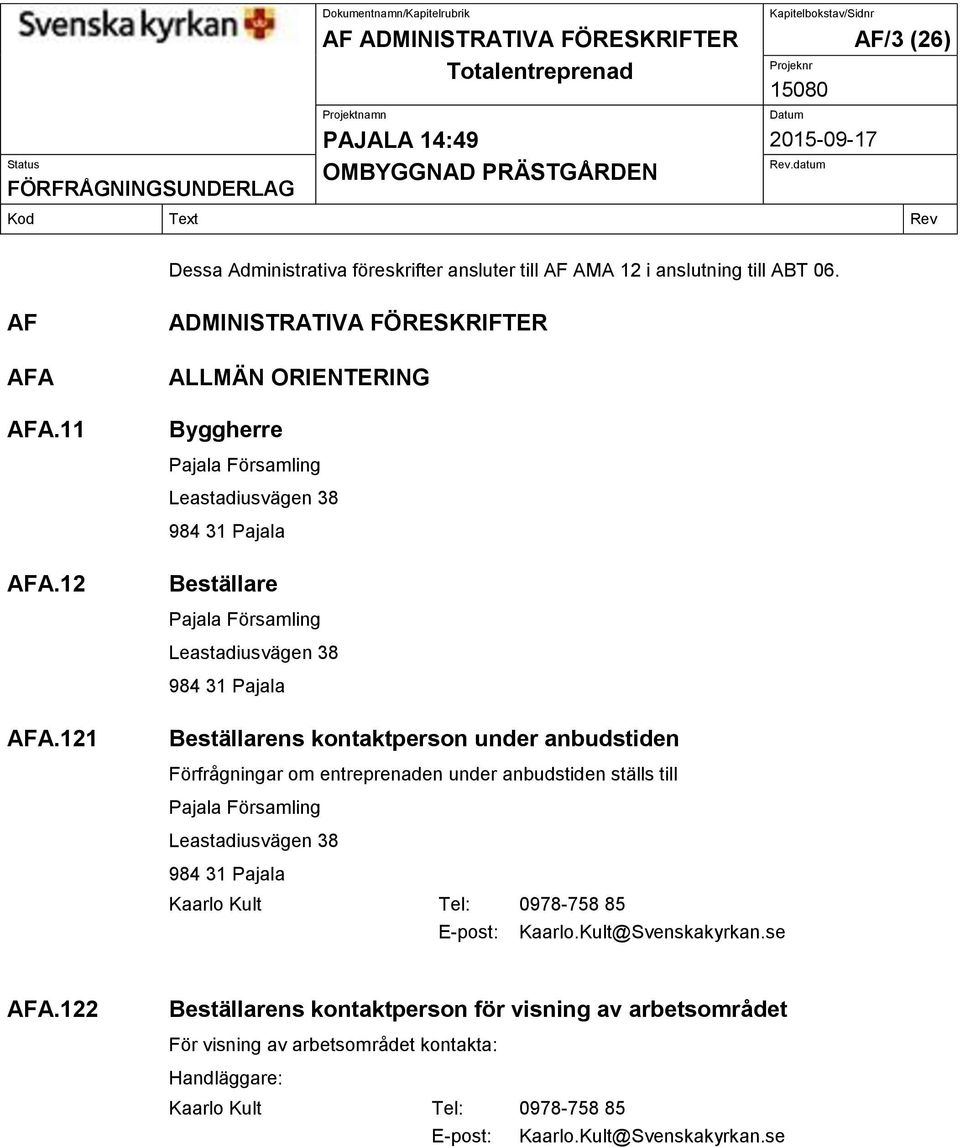 12 Beställare Pajala Församling Leastadiusvägen 38 984 31 Pajala AFA.