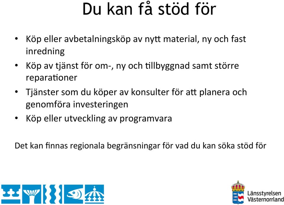 Tjänster som du köper av konsulter för a^ planera och genomföra investeringen Köp