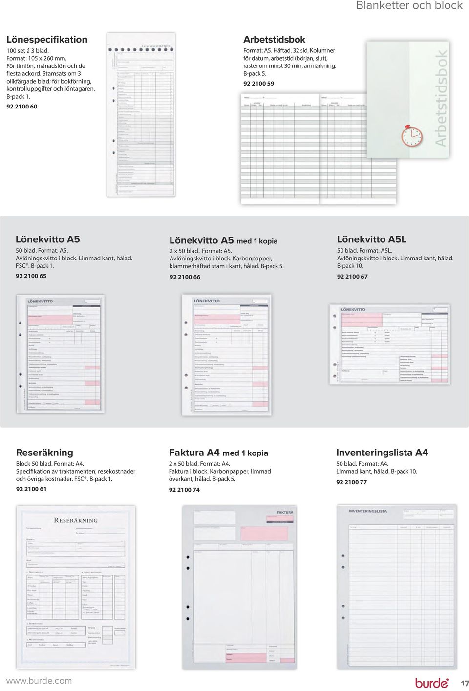 Kolumner för datum, arbetstid (början, slut), raster om minst 30 min, anmärkning. B-pack 5. 92 2100 59 Lönekvitto A5 50 blad. Format: A5. Avlöningskvitto i block. Limmad kant, hålad. FSC. B-pack 1.
