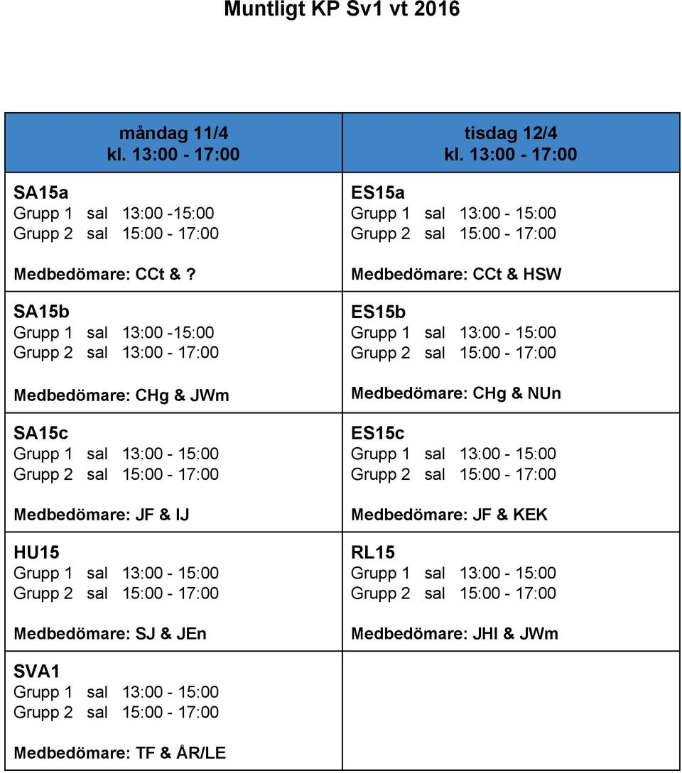 IJ HU15 Medbedömare: SJ & JEn tisdag 12/4 kl.