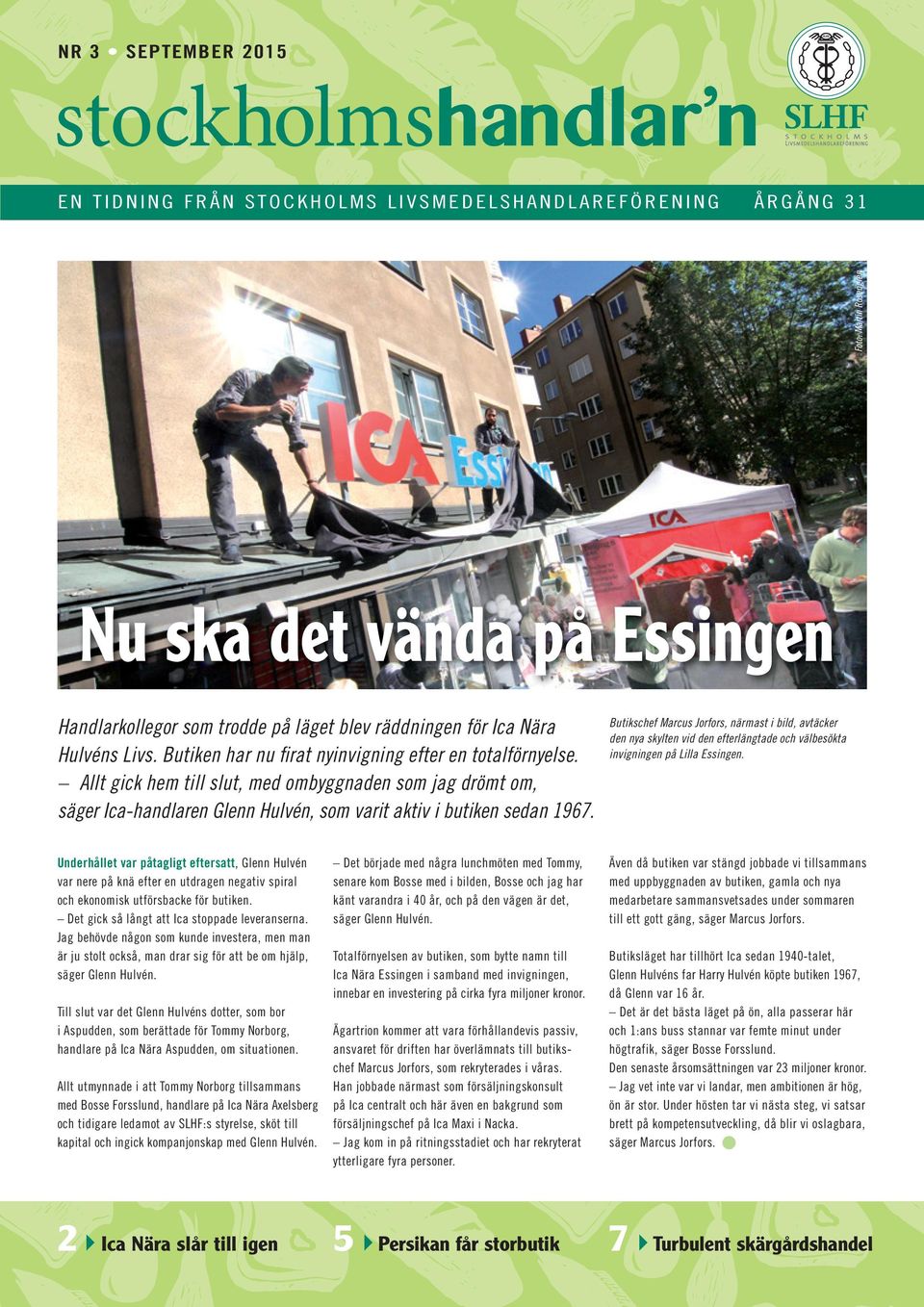 Allt gick hem till slut, med ombyggnaden som jag drömt om, säger Ica-handlaren Glenn Hulvén, som varit aktiv i butiken sedan 1967.
