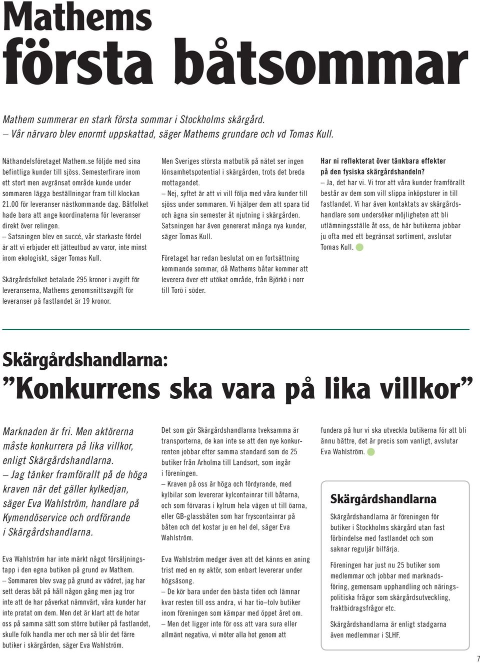 Båtfolket hade bara att ange koordinaterna för leveranser direkt över relingen.
