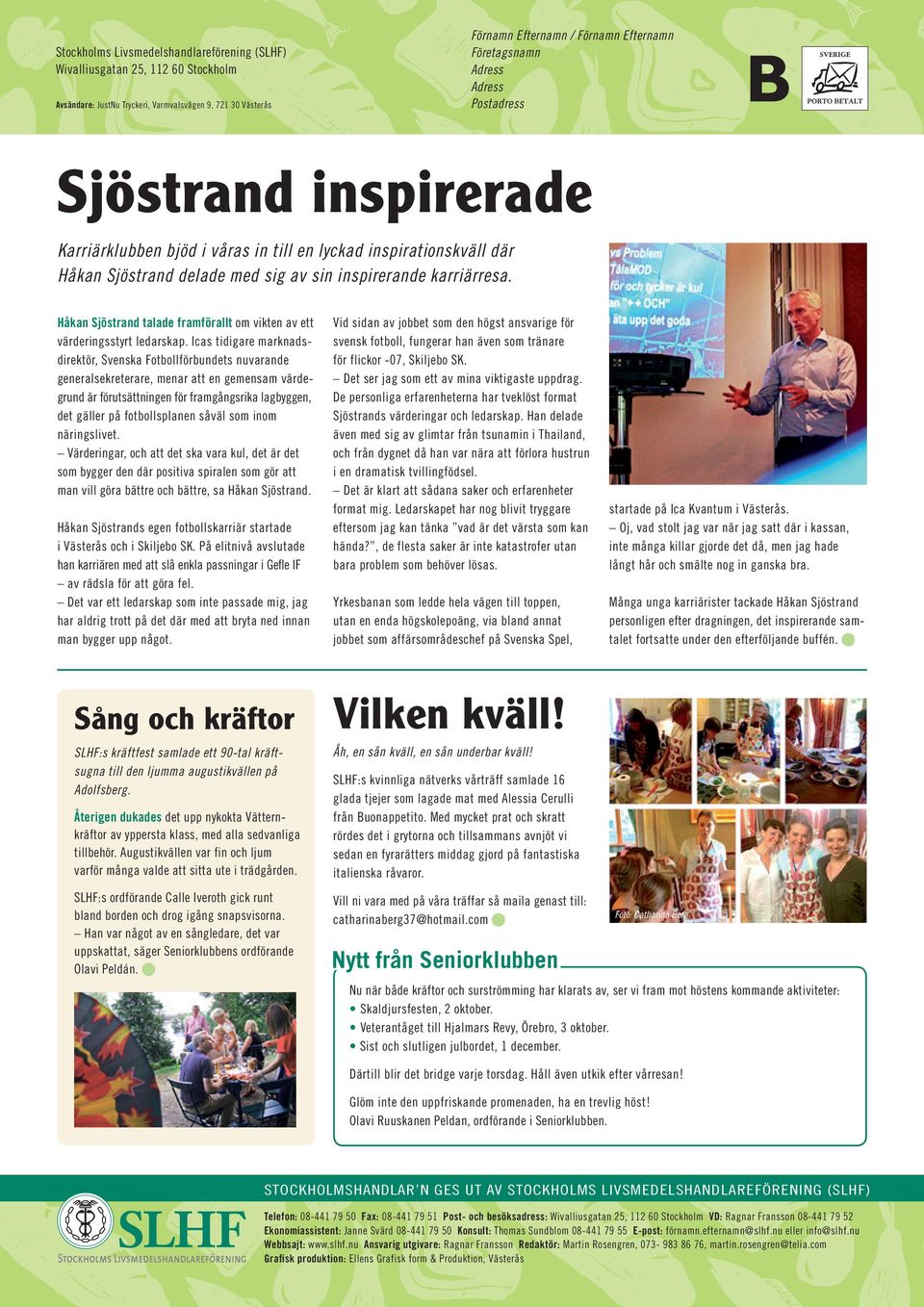 Håkan Sjöstrand talade framförallt om vikten av ett värderingsstyrt ledarskap.