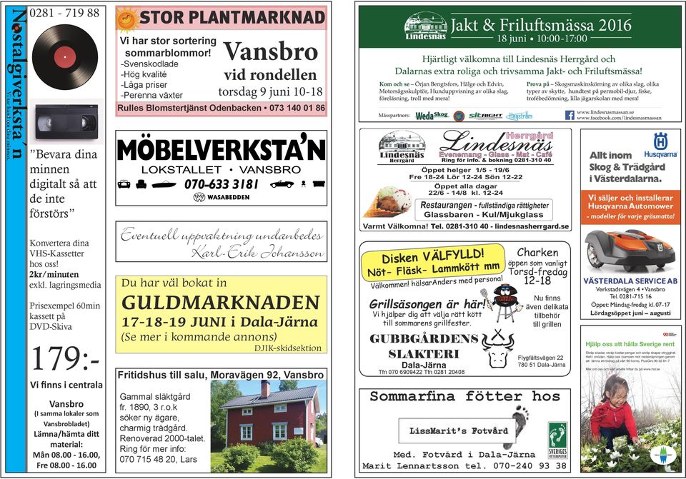 Konvertera dina VHS-Kassetter hos oss! 2kr/minuten exkl. lagringsmedia Prisexempel 60min kassett på DVD-Skiva 179:Vi finns i centrala Vansbro (I samma lokaler som ) Lämna/hämta ditt material: Mån 08.