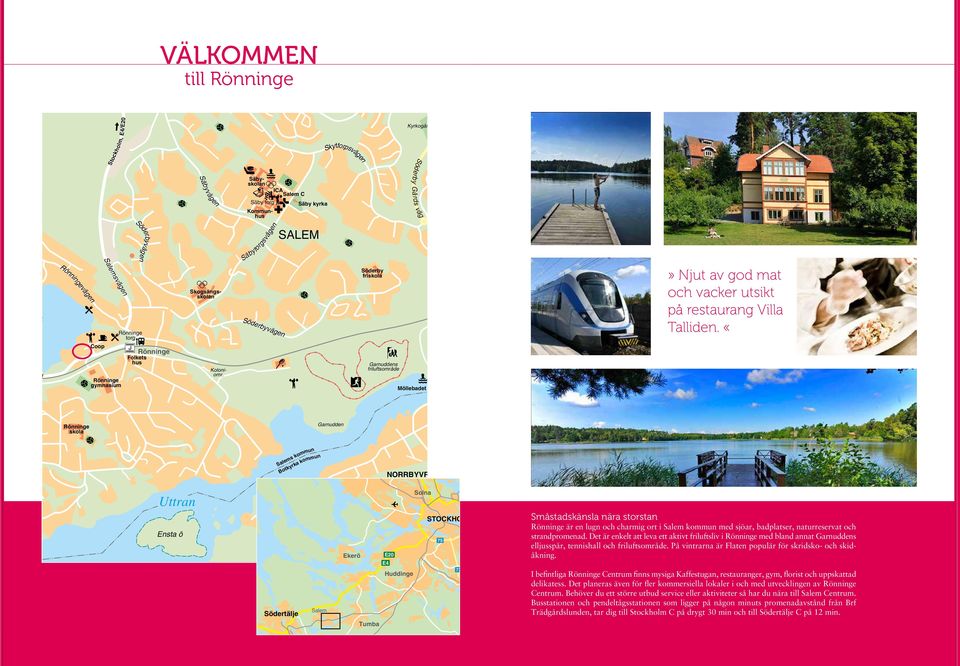 Söderbyvägen Söderby friskola Garnuddens friluftsområde Möllebadet» Njut av god mat och vacker utsikt på restaurang Villa Talliden.