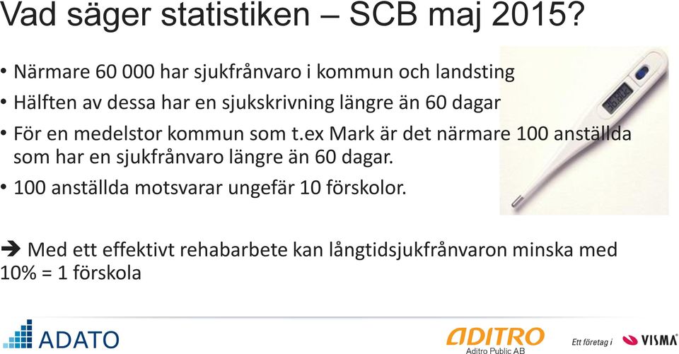 längre än 60 dagar För en medelstor kommun som t.