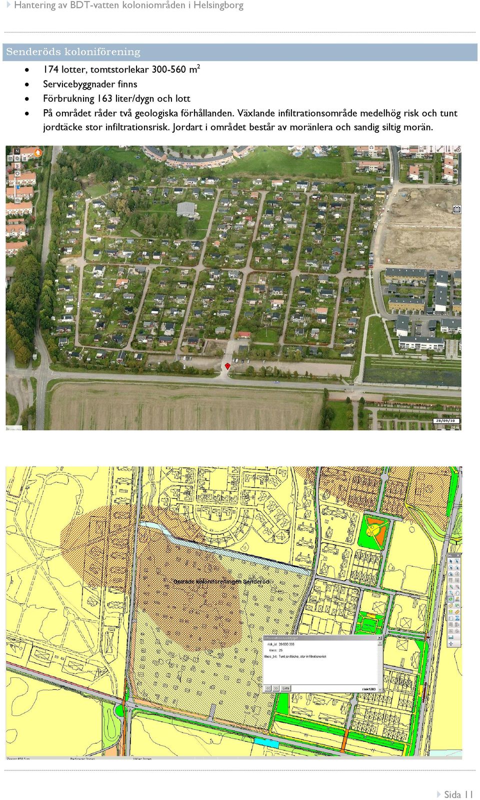 Växlande infiltrationsområde medelhög risk och tunt jordtäcke stor