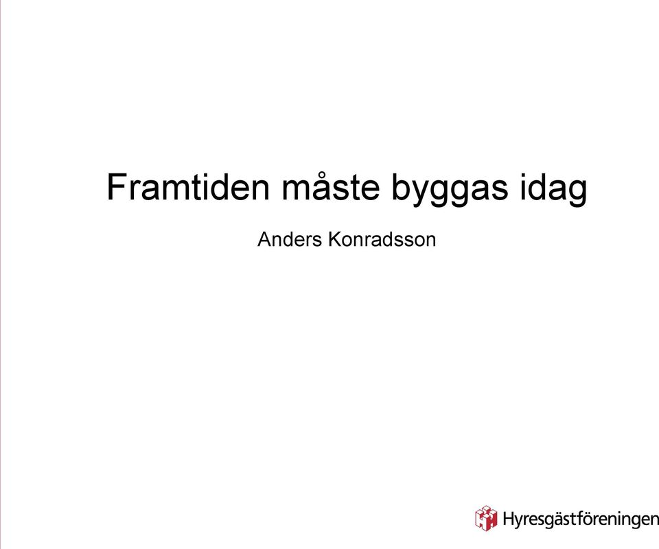 byggas idag