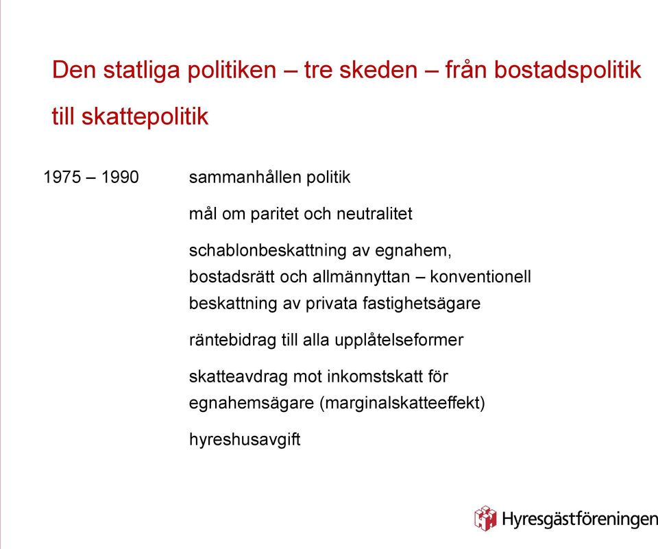 bostadsrätt och allmännyttan konventionell beskattning av privata fastighetsägare räntebidrag