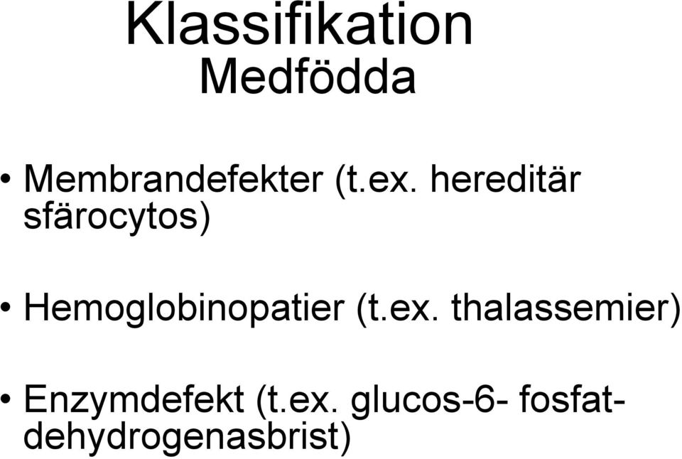 hereditär sfärocytos) Hemoglobinopatier 