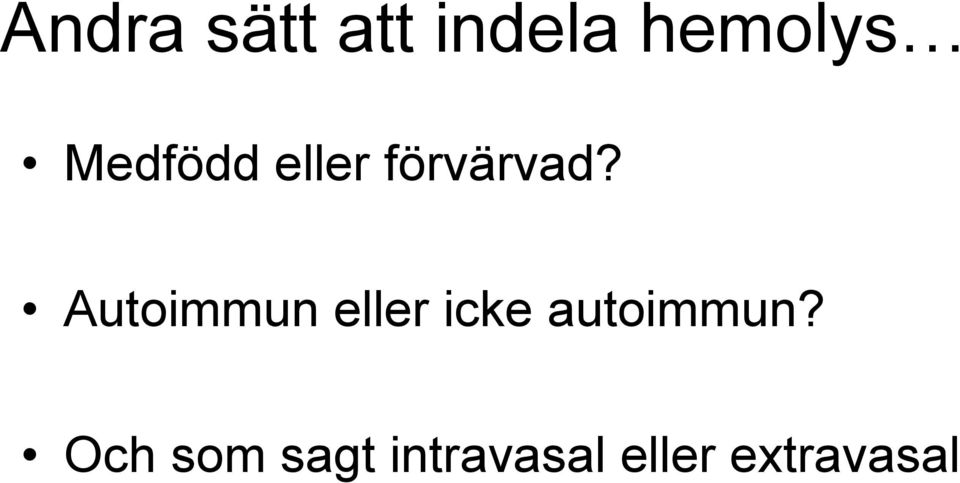 Autoimmun eller icke autoimmun?